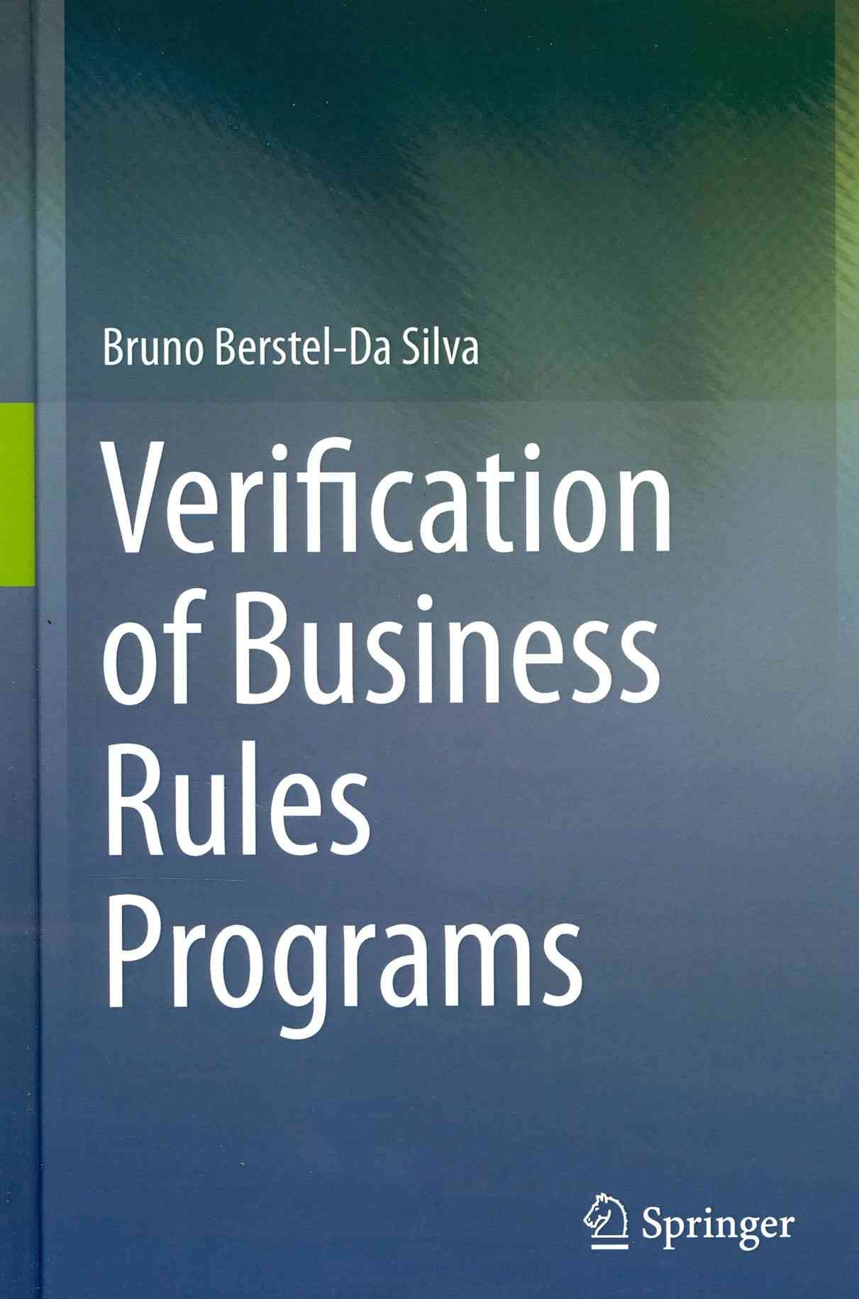 Verification of Business Rules Programs By Bruno Berstel-Da Silva