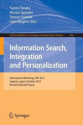 Information Search, Integration and Personalization : International Workshop, ISIP 2012, Sapporo, Japan, October 11-13, 2012. Revised Selected Papers