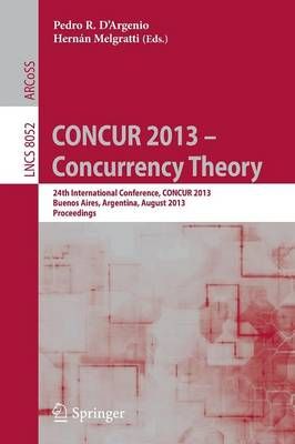 CONCUR 2013 - Concurrency Theory 9783642401831 (Paperback)
