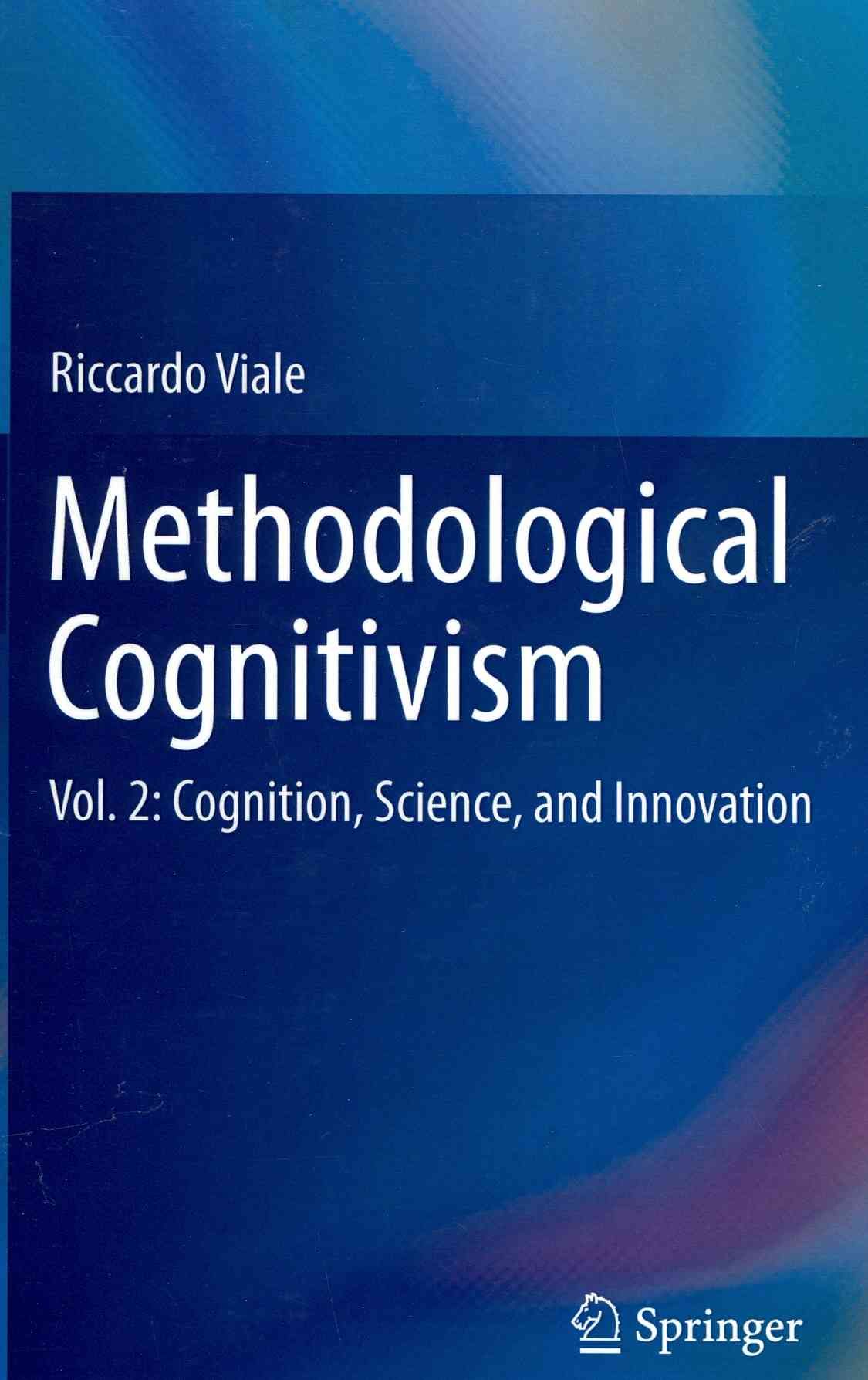 Methodological Cognitivism : Vol. 2: Cognition, Science, and Innovation