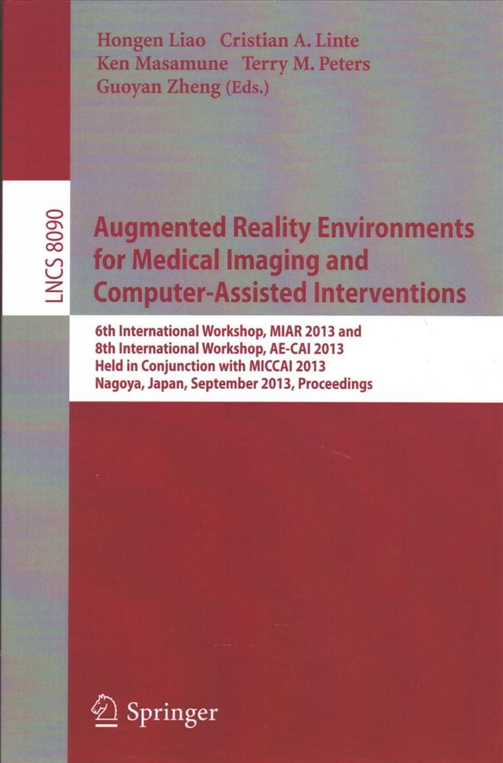 Augmented Reality Environments for Medical Imaging and Computer-Assisted Interventions : International Workshops