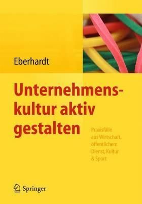 Unternehmenskultur Aktiv Gestalten By Daniela Eberhardt (editor)