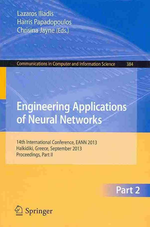Engineering Applications of Neural Networks : 14th International Conference, EANN 2013, Halkidiki, Greece, September 2013, Proceedings, Part II
