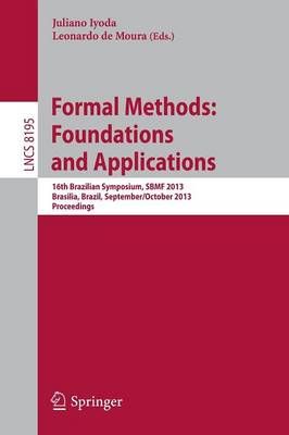 Formal Methods: Foundations and Applications : 16th Brazilian Symposium, SBMF 2013, Brasilia, Brazil, September 29 - October 4, 2013. Proceedings