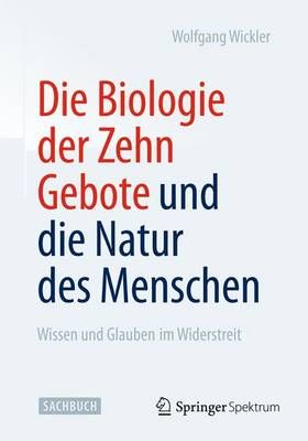 Die Biologie Der Zehn Gebote Und Die Natur Des Menschen 9783642417580