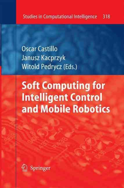 Soft Computing for Intelligent Control and Mobile Robotics (Paperback)