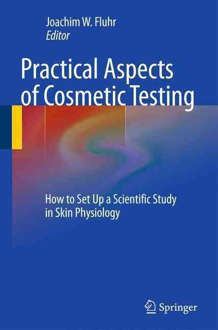 Practical Aspects of Cosmetic Testing By Joachim W. Fluhr (editor)