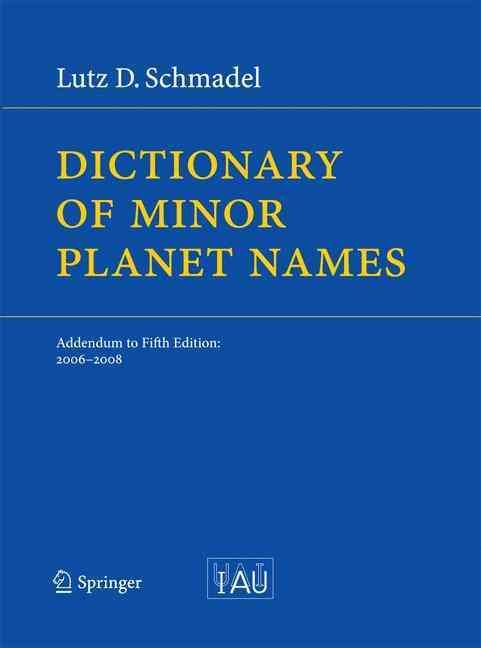 Dictionary of Minor Planet Names By Lutz D. Schmadel 9783642425066