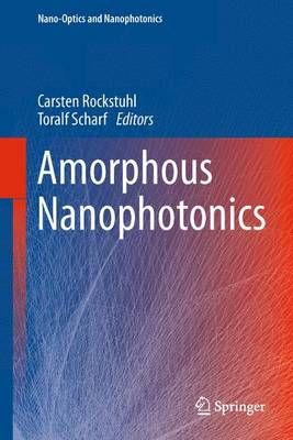Amorphous Nanophotonics By Rockstuhl, Carsten 9783642427695