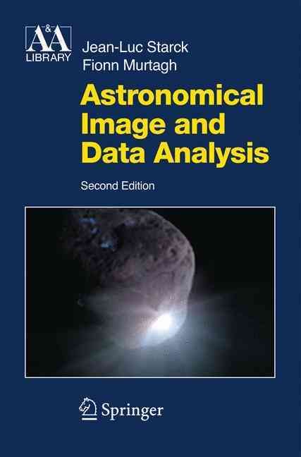 Astronomical Image and Data Analysis By J.-L. Starck, F. Murtagh