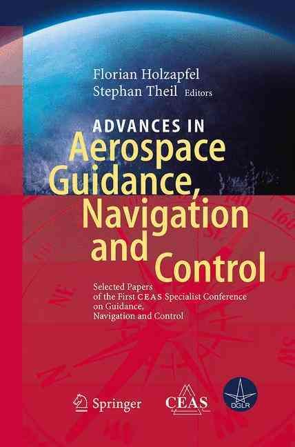 Advances in Aerospace Guidance, Navigation and Control 9783642445545
