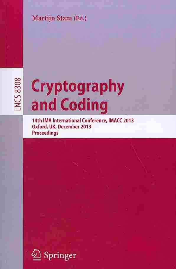 Cryptography and Coding : 14th IMA International Conference, IMACC 2013, Oxford, UK, December 17-19, 2013, Proceedings