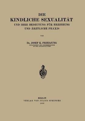 Die Kindliche Sexualität Und Ihre Bedeutung Für Erziehung Und Arztliche Praxis