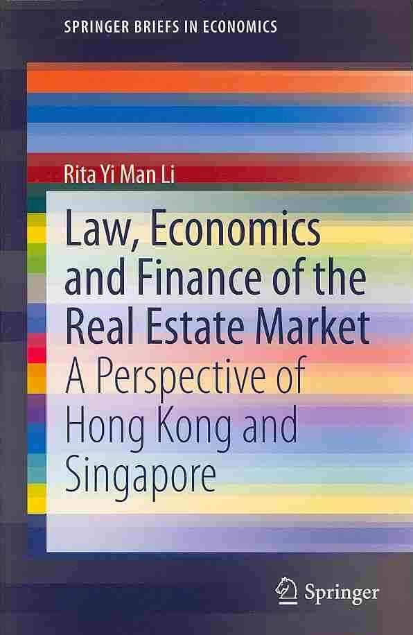 Law, Economics and Finance of the Real Estate Market By Rita Yi Man Li