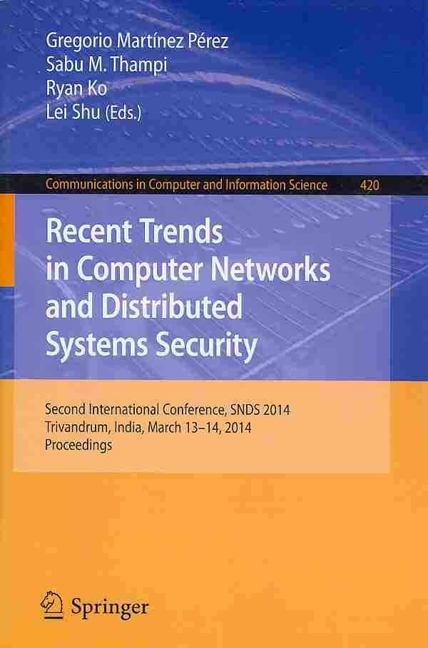 Recent Trends in Computer Networks and Distributed Systems Security : Second International Conference, SNDS 2014, Trivandrum, India, March ...