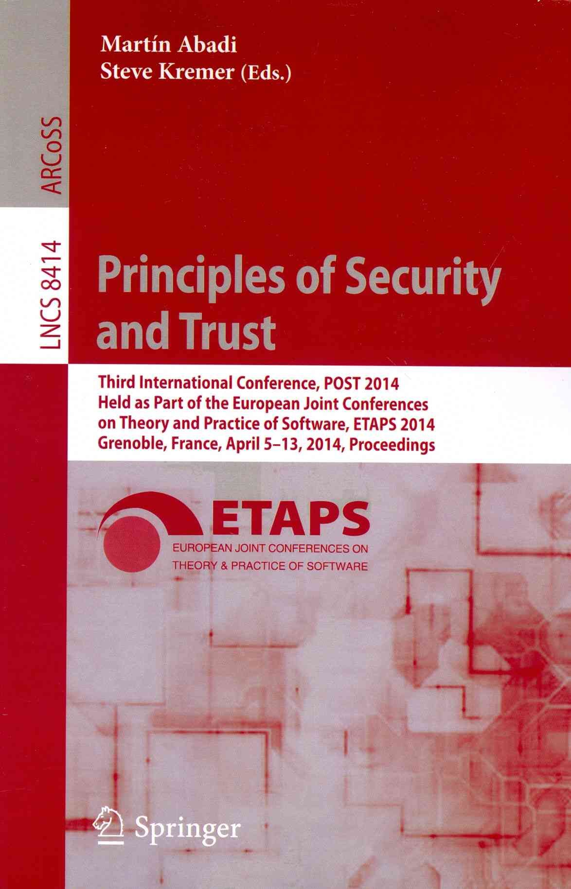 Principles of Security and Trust : Third International Conference, POST 2014, Held as Part of the European Joint Conferences on Theory and ...