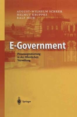 E-Government By August-Wilhelm Scheer, Helmut Kruppke, Ralf Heib