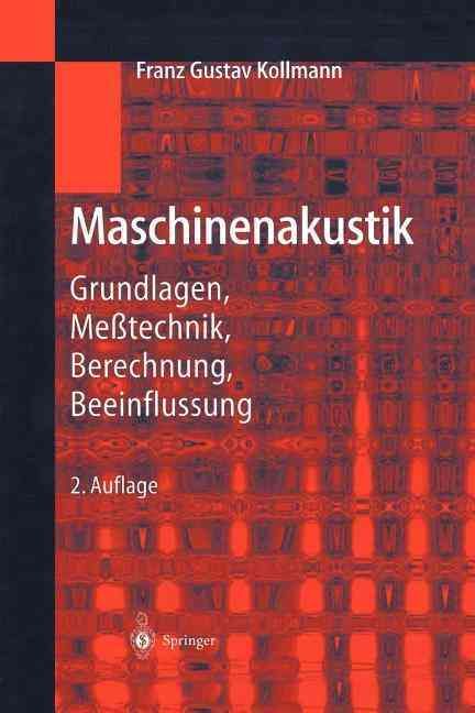 Maschinenakustik : Grundlagen, Meßtechnik, Berechnung, Beeinflussung
