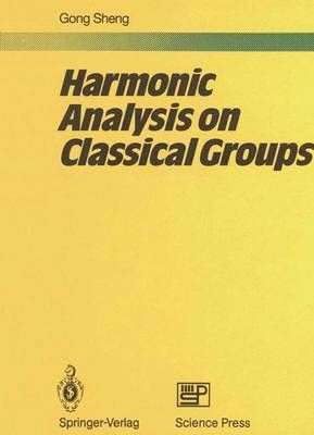 Harmonic Analysis on Classical Groups By Sheng Gong 9783642634987