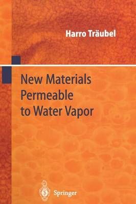 New Materials Permeable to Water Vapor By Harro Träubel 9783642642067