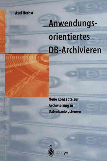 Anwendungsorientiertes DB-Archivieren By Axel Herbst 9783642645914