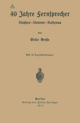 40 Jahre Fernsprecher By Oskar Grosse 9783642649141 (Paperback)