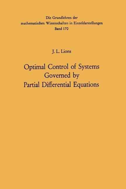 Optimal Control of Systems Governed by Partial Differential Equations