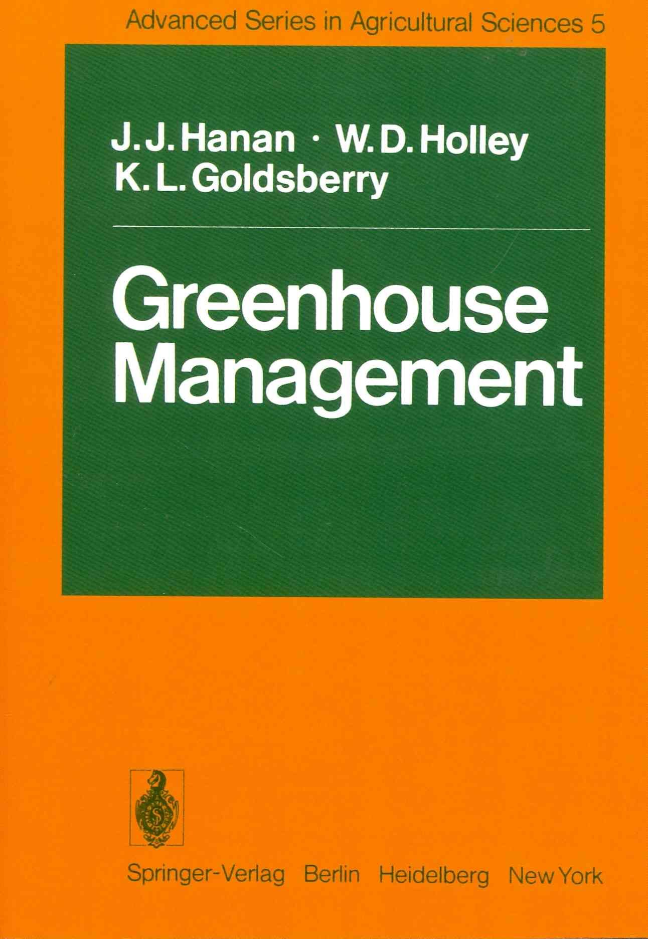 Greenhouse Management By J.J. Hanan, W.D. Holley, K.L. Goldsberry