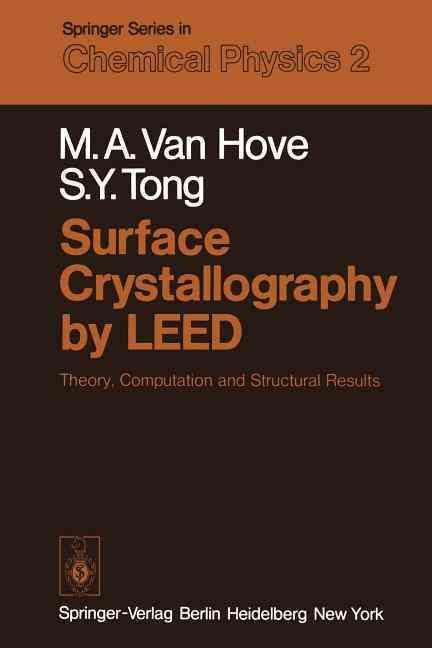 Surface Crystallography by LEED By M.A. van Hove, S.Y. Tong