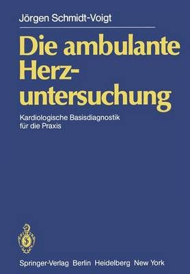 Die Ambulante Herzuntersuchung By J. Schmidt-Voigt 9783642687013