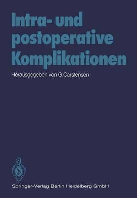 Intra- Und Postoperative Komplikationen By G. Carstensen (editor)