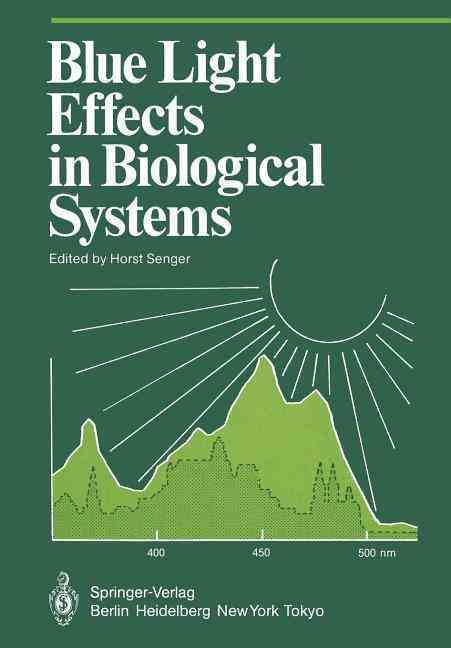 Blue Light Effects in Biological Systems By H. Senger (editor)