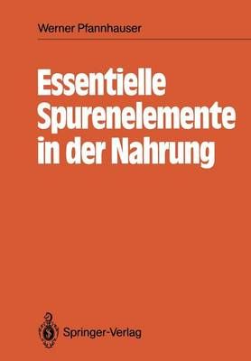 Essentielle Spurenelemente in Der Nahrung By Werner Pfannhauser