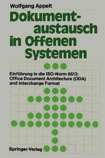 Dokumentaustausch in Offenen Systemen : Einführung in die ISO-Norm 8613: Office Document Architecture (ODA) and Interchange Format