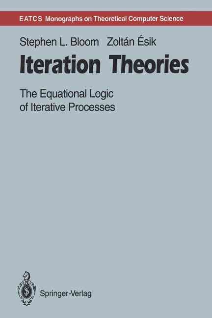 Iteration Theories By Stephen L. Bloom, Zoltan Esik 9783642780363
