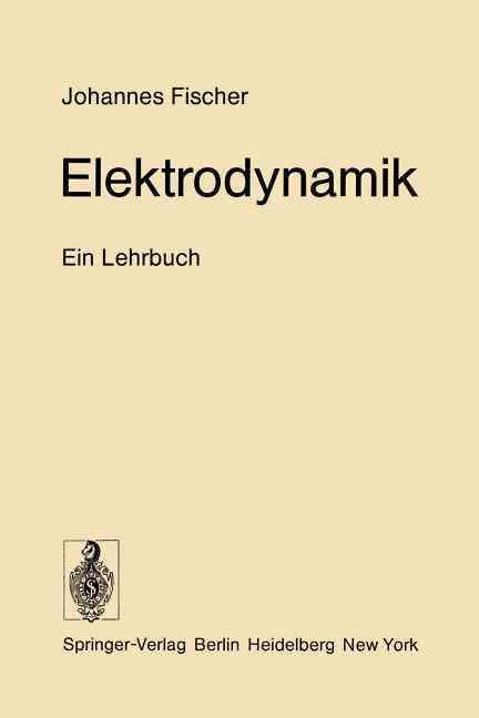 Elektrodynamik : Ein Lehrbuch By Fischer, Johannes 9783642808005