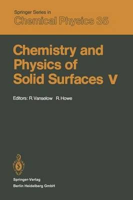 Chemistry and Physics of Solid Surfaces V 9783642822551 (Paperback)