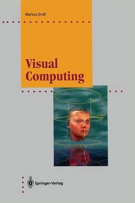 Visual Computing By Markus Groß 9783642850257 (Paperback)