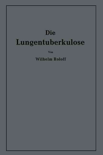 Die Lungentuberkulose By Wilhelm Roloff 9783642863127 (Paperback)