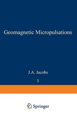 Geomagnetic Micropulsations By J. A. Jacobs 9783642868306 (Paperback)