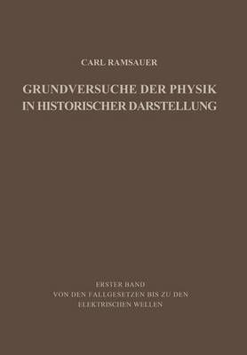 Grundversuche Der Physik in Historischer Darstellung By Carl Ramsauer