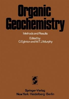 Organic Geochemistry : Methods and Results By Eglinton, Geoffrey