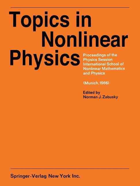 Topics in Nonlinear Physics : Proceedings of the Physics Session, International School of Nonlinear Mathematics and Physics. A NATO Advanced ...