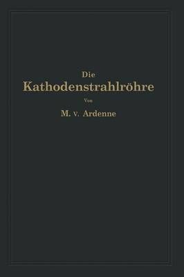 Die Kathodenstrahlröhre Und Ihre Anwendung in Der Schwachstromtechnik
