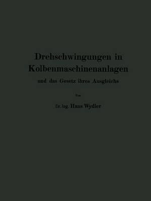 Drehschwingungen in Kolbenmaschinenanlagen Und Das Gesetz Ihres Ausgleichs