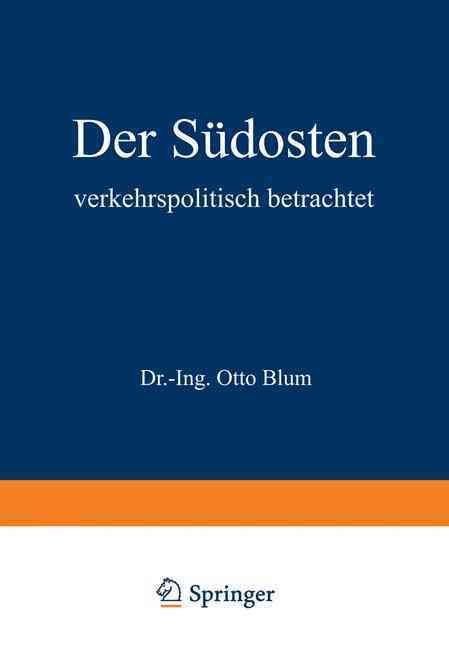 Der Südosten Verkehrspolitisch Betrachtet By Otto Blum 9783642895500