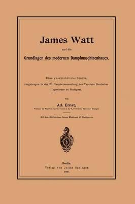 James Watt Und Die Grundlagen Des Modernen Dampfmaschinenbaues