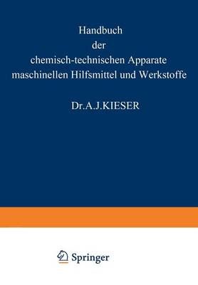 HANDBUCH Der Chemisch-Technischen Apparate Maschinellen Hilfsmittel Und Werkstoffe