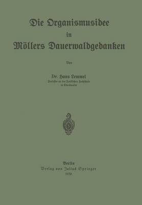 Die Organismusidee in Möllers Dauerwaldgedanken By Hans Lemmel