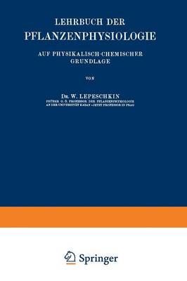 Lehrbuch Der Pflanzenphysiologie By W. Lepeschkin 9783642900358
